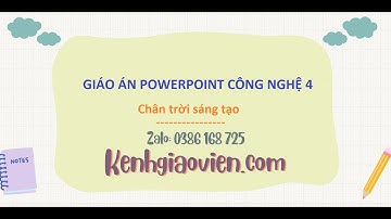 Giáo án powerpoint Công nghệ 4 Chân trời sáng tạo | GA điện tử Công nghệ 4 CTST