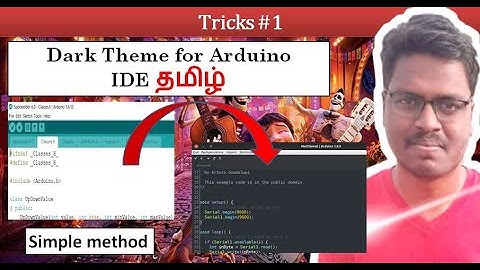 1 How to Convert Arduino IDE  White Theme into Dark Theme Explained in Tamil.