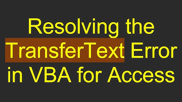Resolving the TransferText Error in VBA for Access
