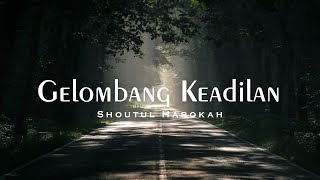 Gelombang Keadilan - Shoutul Harokah (Lyrics)