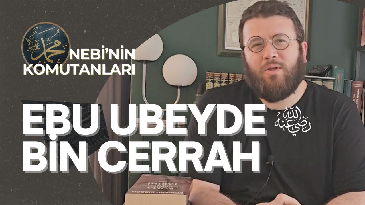 Nebi'nin Komutanları: Ebu Ubeyde bin Cerrah