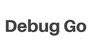 How debug Golang