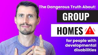 Group Homes: The Dangerous Truth