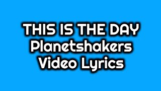 THIS IS THE DAY | Planetshakers | Best Joyful Praise Video Lyrics