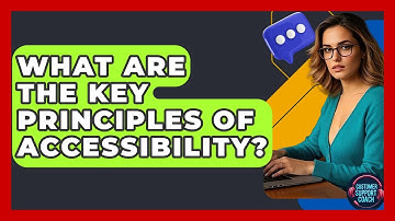 What Are The Key Principles Of Accessibility? - Customer Support Coach