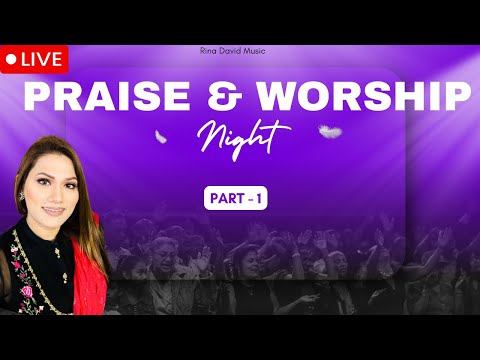 Praise & Blessing Night | Part - 1 | Rina David Music