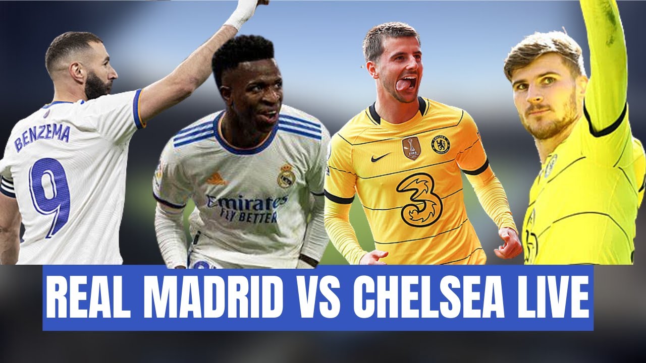 REAL MADRID VS CHELSEA - LIVE MATCH COMMENTARY