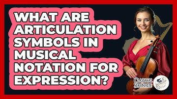 What Are Articulation Symbols In Musical Notation For Expression? - Classical Serenade