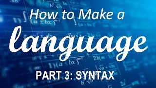 How to Make a Language - Part 3: Syntax
