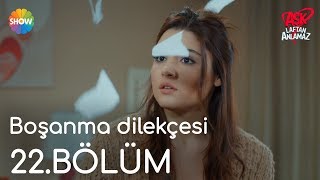 Aşk Laftan Anlamaz 22.Bölüm | 'Boşanma dilekçesi'