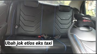 Etios eks taxi :Ubah jok etios liva eks menjadi lebih nyaman 😊 ~ABDUL RASYID