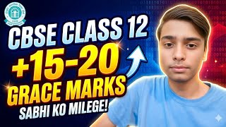 CBSE Class 12 🔥 Sabhi ko Milege +15-20 Grace Marks? 😱