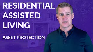 Residential Assisted Living (Asset Protection and Proper Business Structures)