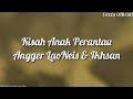 Kisah Anak Perantau - Angger LaoNeis ft Ikhsan ( Lirik )