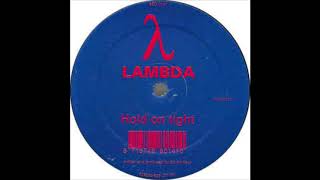 Lambda - Hold On Tight   ( Ark F Noah Rmx )