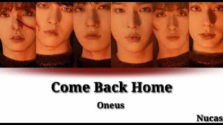 ( نطق / ترجمة )Oneus - Come Back Home