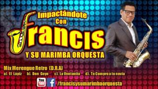 Video thumbnail of "Francis y su Marimba Orquesta - Mix Merengue Retro (D.R.A)"