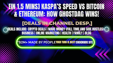 [In 1.5 mins] Kaspa’s Speed vs Bitcoin & Ethereum: How GHOSTDAG Wins! [Crypto Deals In Desp.]