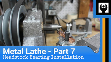 Metal Lathe - Part 7: Headstock Bearing Installation