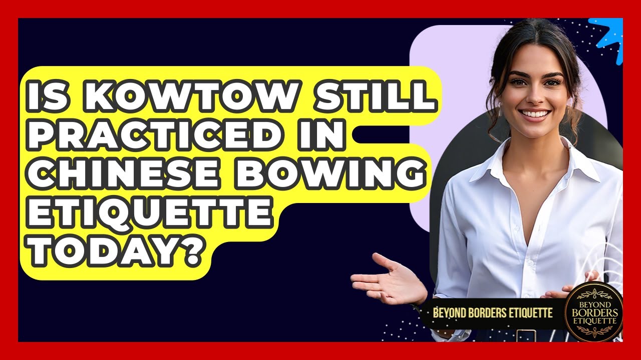 Is Kowtow Still Practiced In Chinese Bowing Etiquette Today? - Beyond Borders Etiquette