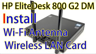 How to install a Wi-Fi Antenna and a WLAN card (Wireless LAN Card) in HP EliteDesk 800 G2 DM