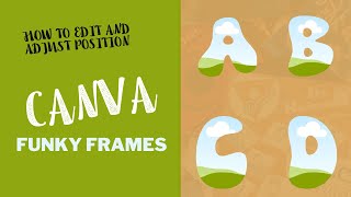 How to edit and adjust position to Canva Funky Letters custom frames