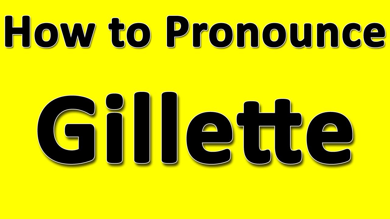How to Pronounce Gillette YouTube