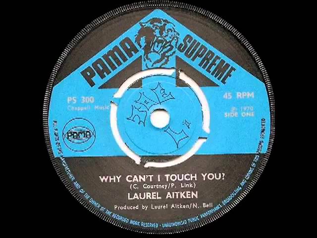 Laurel Aitken - Why Can't I Touch You