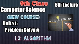 Algorithm|Role of Algorithm in problem solving|9th class computer science|Problem Solving|GWU