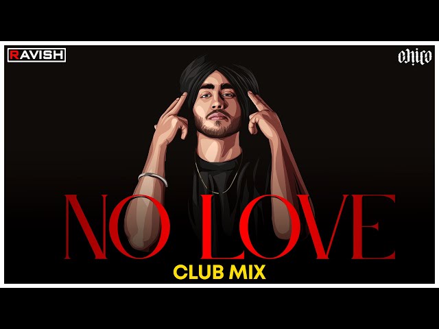 No Love | Club Mix | Shubh | thiarajxtt | DJ Ravish & DJ Chico class=