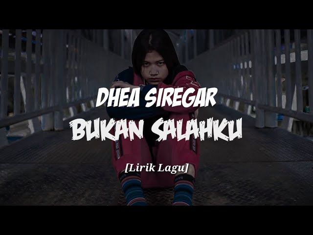 Dhea Siregar - Bukan Salahku [Lirik Lagu] class=