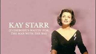 Kay Starr '(Everybody's Waitin' For) The Man With The Bag'