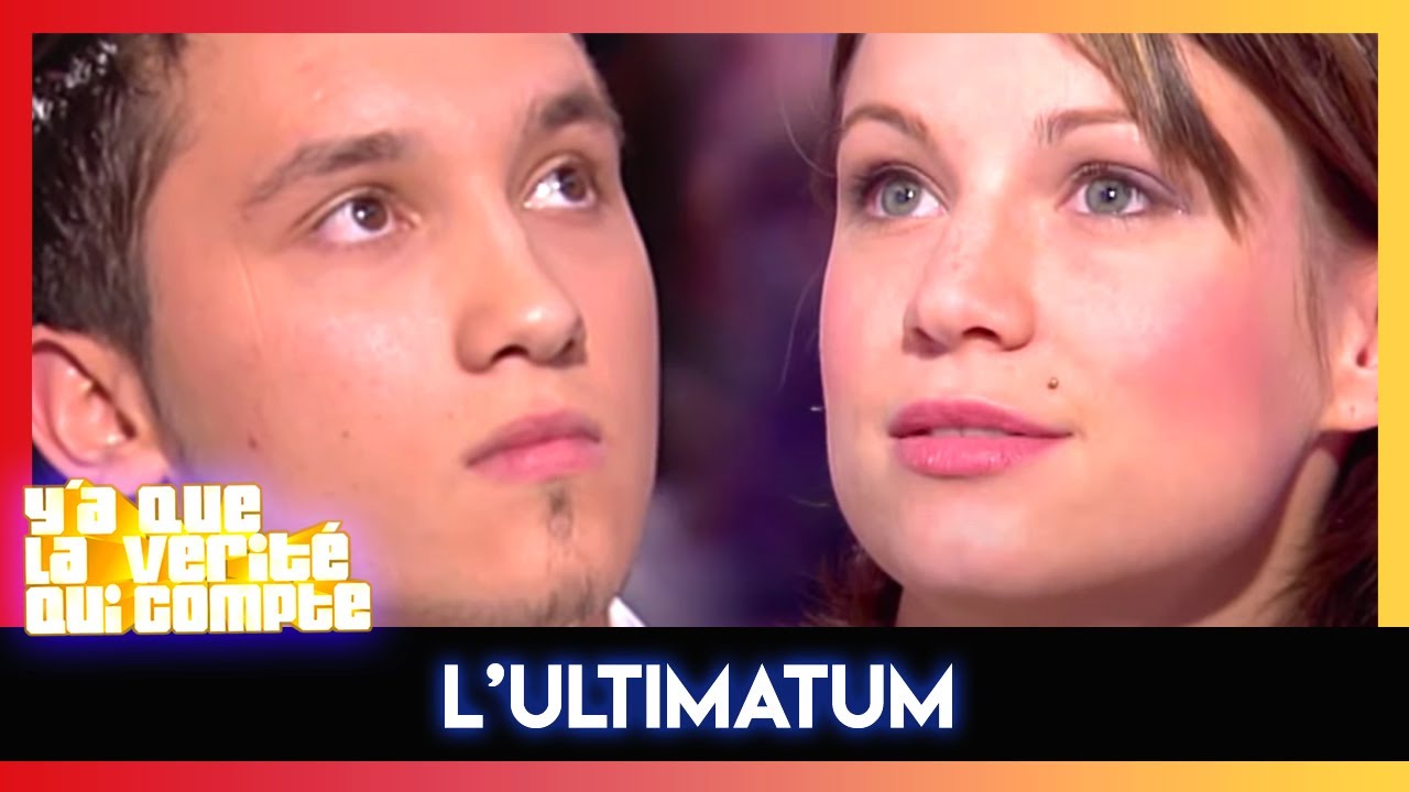 Je suis venue te poser un ultimatum