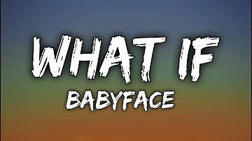 Babyface - What If (Lyrics)