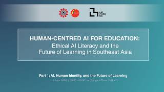 SEAMEO STEM-ED x MIT Media Lab Webinar Series Part 1: AI, Human Identity, and the Future of Learning