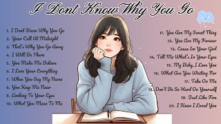 I Dont Know Why You Go🌸Songs Playlist🌻 Love Song🍃Official Music Video🍁Song Lyrics