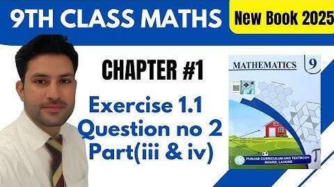 Class 9 Maths New Book 2025 | Chapter 1 Exercise 1.1 Q2 Part (iii & iv) | Full Solution