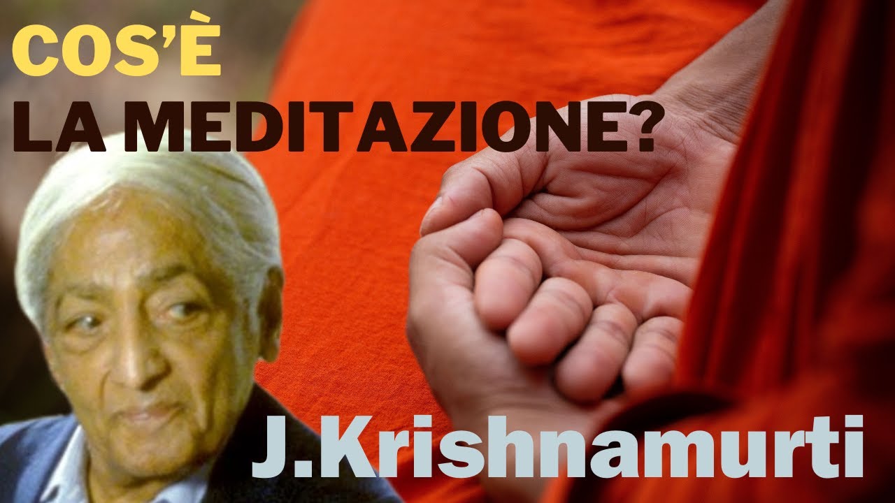 Cos'è la meditazione , Jiddu Krishnamurti