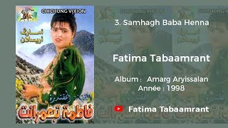 Fatima Tabaamrant : Samhagh baba henna - 1998 فاطمة تبعمرانت