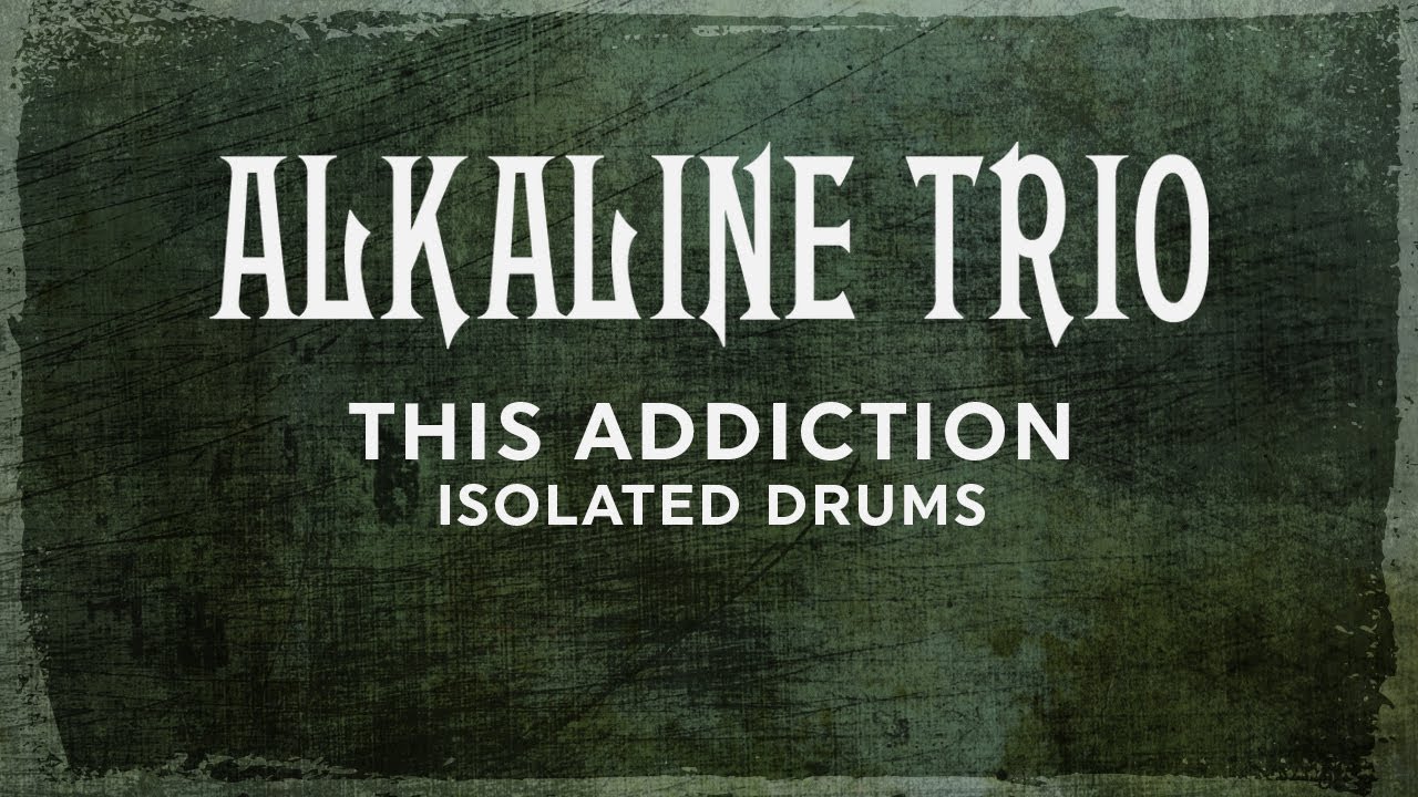 Alkaline Trio This Addiction Isolated Drums Youtube