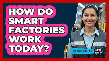 How Do Smart Factories Work Today?