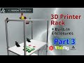 ULTIMATE 3D Printer Rack (Part 3) | with Built-In ENCLOSURE