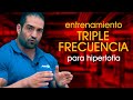 ENTRENAMIENTO TRIPLE FRECUENCIA PARA CREAR HIPERTROFIA