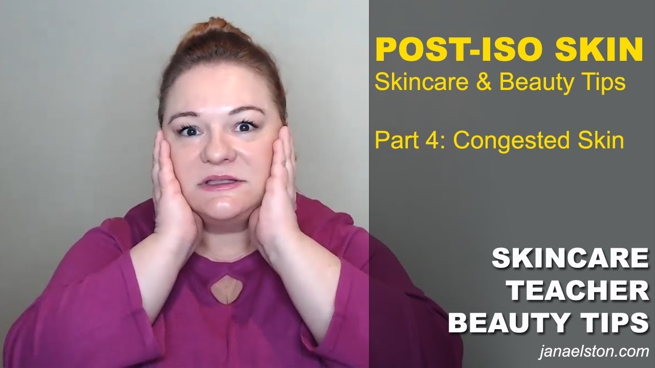 Post Iso Skincare Beauty Tips With Jana Elston Part 4 Congested Skin Youtube