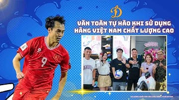 Văn Toàn tự hào khi được khoát lên mình những sản phẩm của Việt Nam.