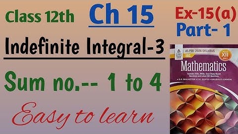 Isc class 12 math integration| indefinite integral 3 ch 15 ex 15a sum no 1 to 4 part 1 | S chand