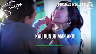 Kau bunuh mak aku! | Shakira Ep 21-5 | iQiyi Malaysia