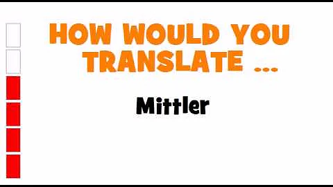 GERMAN TRANSLATION QUIZ = Mittler