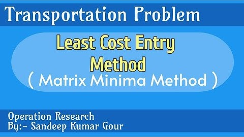 Lowest Cost Entry method in transportation problem | Matrix Minima Method | hindi (Lecture.27)