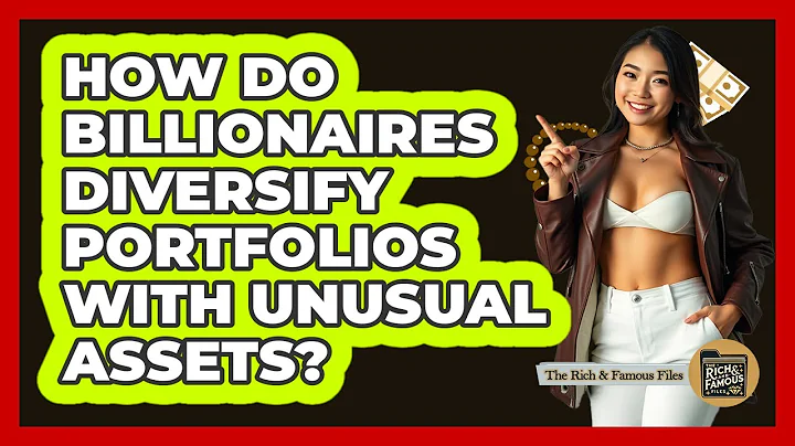 How Do Billionaires Diversify Portfolios With Unusual Assets? - The Rich And Famous Files